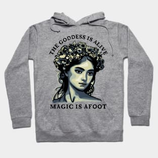 The Goddess Is Alive - Magic Is Afoot Hoodie